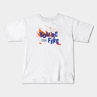 You're on fire Kids T-Shirt